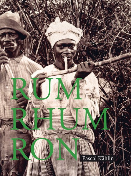 Pascal Kählin/Sina Bühler: Rum – Rhum – Ron