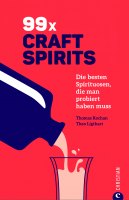 Thomas Kochan/Theo Ligthart: 99 x Craft Spirits. Die besten Spirituosen, die man probiert haben muss